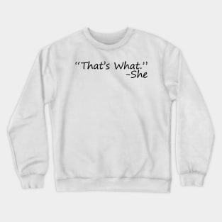 That's what she said Crewneck Sweatshirt